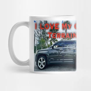 I Love My GMC Terrain Too Mug